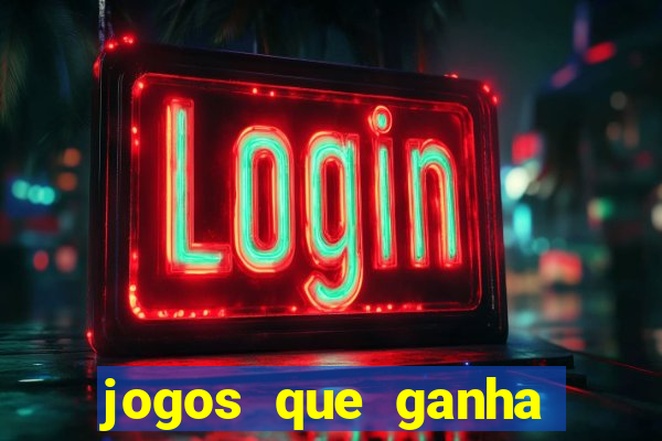 jogos que ganha dinheiro sem investir